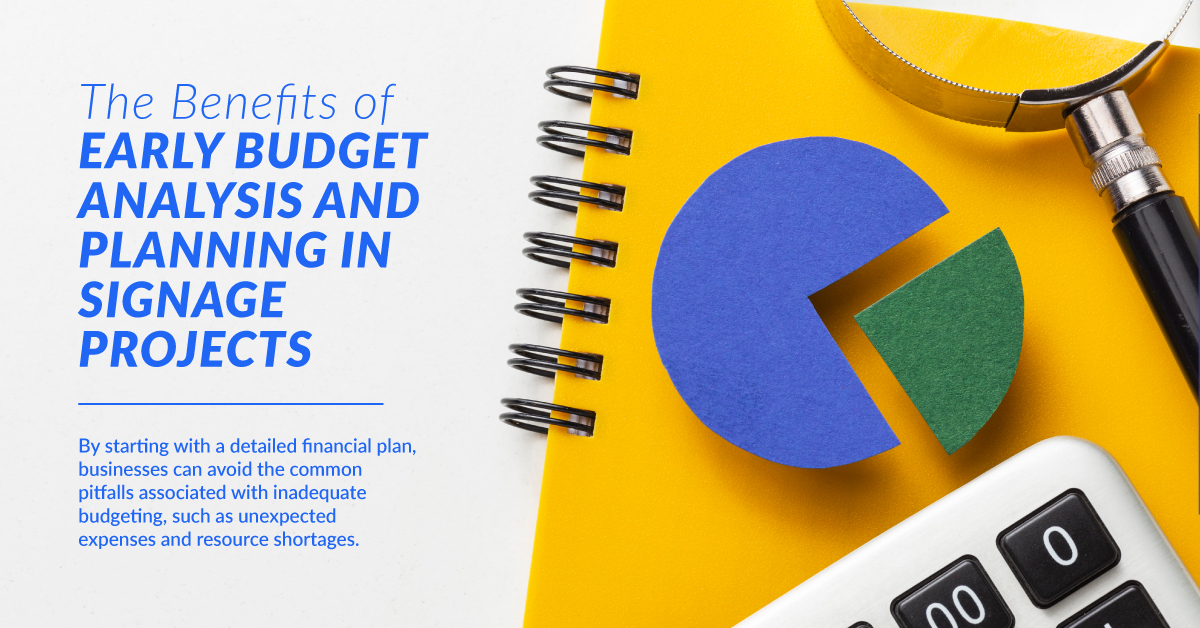 The Benefits of Early Budget Analysis and Planning in Signage Projects