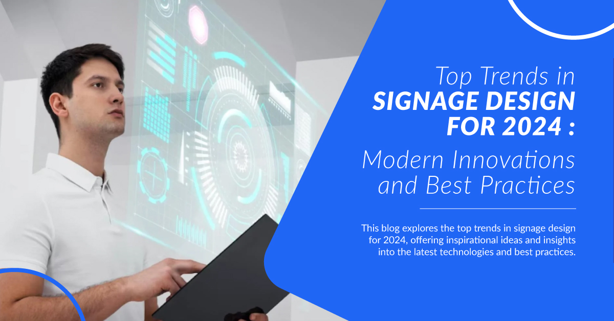 Top Trends in Signage Design for 2024: Modern Innovations and Best Practices
